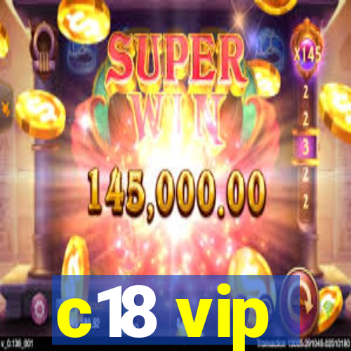 c18 vip